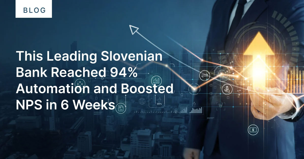 leading-slovenian-bank-reached-94-percent-automation-and-boosted-nps-in-six-weeks